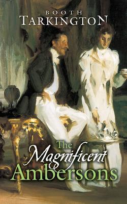 The Magnificent Ambersons - Booth Tarkington
