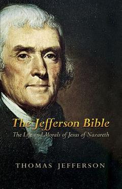Poza produsului The Jefferson Bible: The Life and Morals of Jesus of Nazareth - Thomas Jefferson