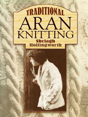 Traditional Aran Knitting - Shelagh Hollingworth