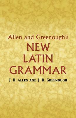 Allen and Greenough's New Latin Grammar - James B. Greenough