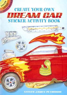 Create Your Own Dream Car Sticker Activity Book [With 40 Reusable Stickers] - Steven James Petruccio