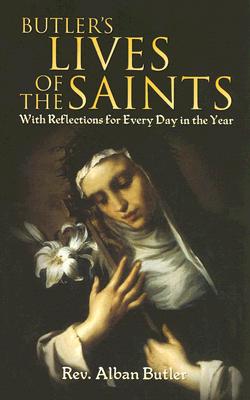 Butler's Lives of the Saints: With Reflections for Every Day in the Year - Alban Butler