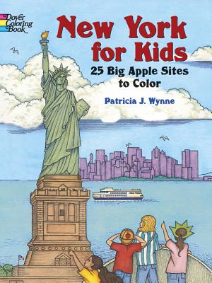 New York for Kids: 25 Big Apple Sites to Color - Patricia J. Wynne