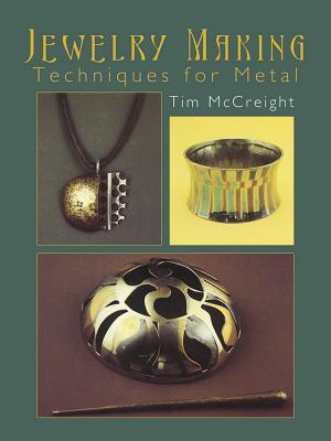 Jewelry Making: Techniques for Metal - Tim Mccreight