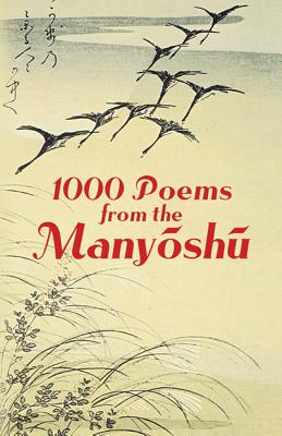 1000 Poems from the Manyoshu: The Complete Nippon Gakujutsu Shinkokai Translation - Anonymous