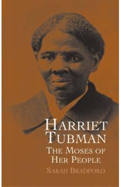 Harriet Tubman: The Moses of Her People - Sarah Bradford