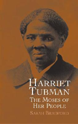 Harriet Tubman: The Moses of Her People - Sarah Bradford
