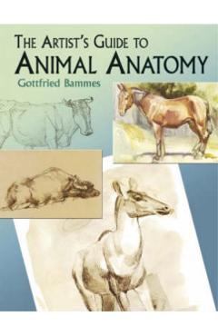 The Artist's Guide to Animal Anatomy - Gottfried Bammes