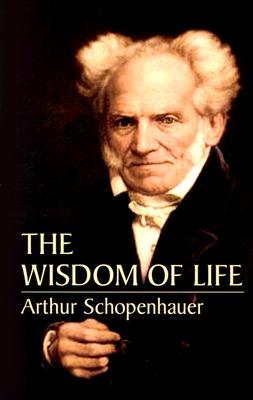 The Wisdom of Life - Arthur Schopenhauer