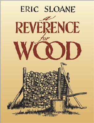 A Reverence for Wood - Eric Sloane