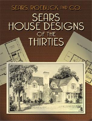 Sears House Designs of the Thirties - Sears Roebuck And Co