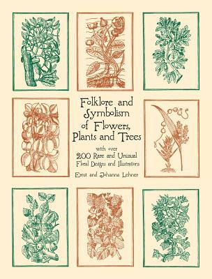 Folklore and Symbolism of Flowers, Plants and Trees - Ernst Lehner