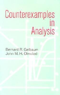 Counterexamples in Analysis - Bernard R. Gelbaum