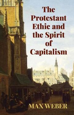 Coperta cărții 'The Protestant Ethic and the Spirit of Capitalism - Max Weber'