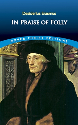 In Praise of Folly - Desiderius Erasmus