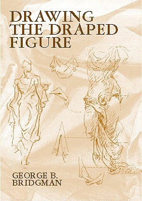 Drawing the Draped Figure - George B. Bridgman