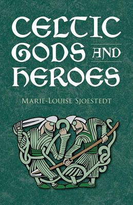 Celtic Gods and Heroes - Marie-louise Sjoestedt