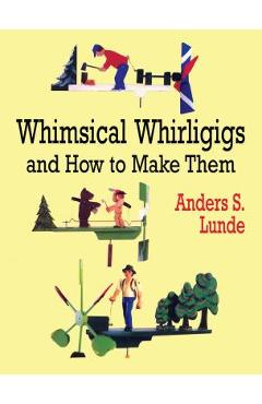 Coperta cărții 'Whimsical Whirligigs - Anders S. Lunde'