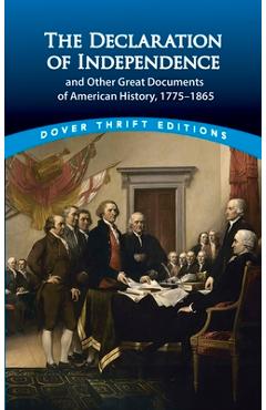 Coperta cărții 'The Declaration of Independence and Other Great Documents of American History: 1775-1865 - John Grafton'