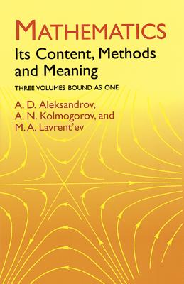 Mathematics: Its Content, Methods and Meaning - A. D. Aleksandrov