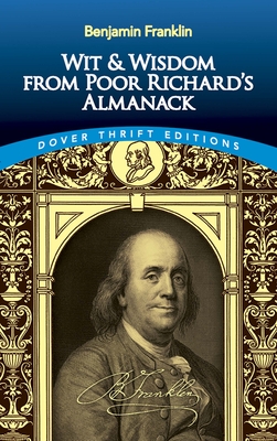 Wit and Wisdom from Poor Richard's Almanack - Benjamin Franklin
