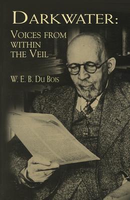 Darkwater: Voices from Within the Veil - W. E. B. Du Bois
