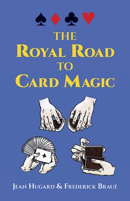 The Royal Road to Card Magic - Jean Hugard