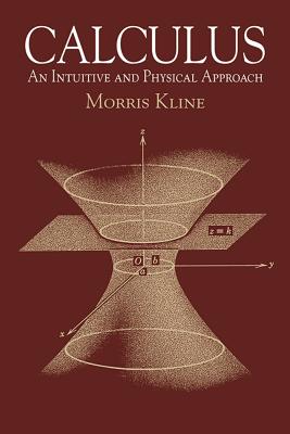 Calculus: An Intuitive and Physical Approach (Second Edition) - Morris Kline
