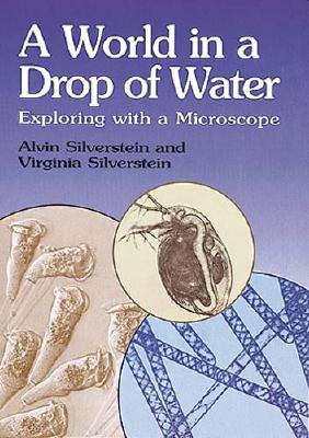 A World in a Drop of Water: Exploring with a Microscope - Alvin Silverstein