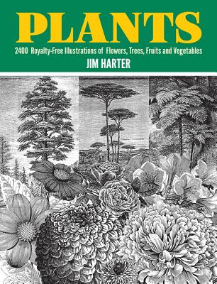Plants: 2,400 Royalty-Free Illustrations of Flowers, Trees, Fruits and Vegetables - Jim Harter
