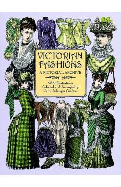Victorian Fashions: A Pictorial Archive, 965 Illustrations - Carol Belanger Grafton