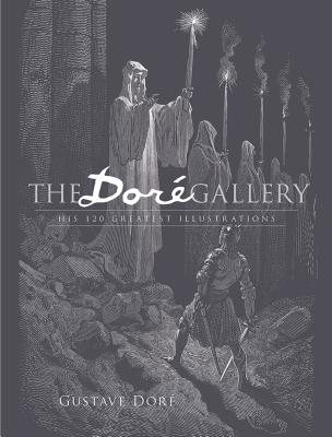 The Dor� Gallery: His 120 Greatest Illustrations - Gustave Dore