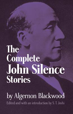 Complete John Silence Stories - Algernon Blackwood