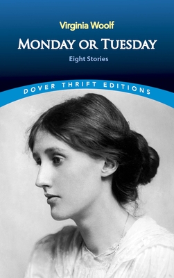 Monday or Tuesday: Eight Stories - Virginia Woolf