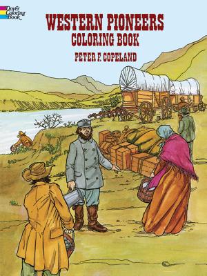Western Pioneers Coloring Book - Peter F. Copeland