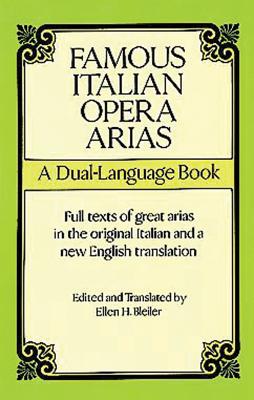 Famous Italian Opera Arias: A Dual-Language Book a Dual-Language Book - Opera And Choral Scores