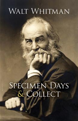 Specimen Days & Collect - Walt Whitman