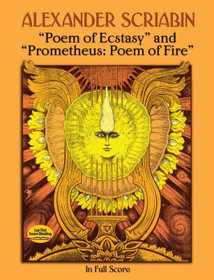 Poem of Ecstasy and Prometheus: Poem of Fire: In Full Score - Alexander Scriabin