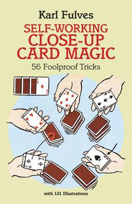 Self-Working Close-Up Card Magic: 56 Foolproof Tricks - Karl Fulves