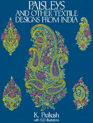 Paisleys and Other Textile Designs from India - K. Prakash