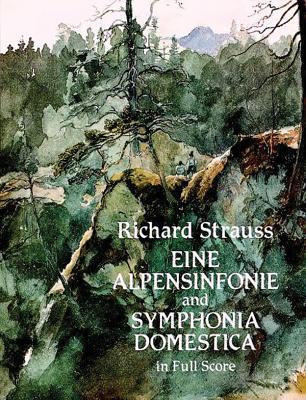 Eine Alpensinfonie and Symphonia Domestica in Full Score - Richard Strauss