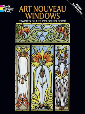 Art Nouveau Windows Stained Glass Coloring Book - A. G. Smith