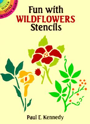 Fun with Wildflowers Stencils - Paul E. Kennedy