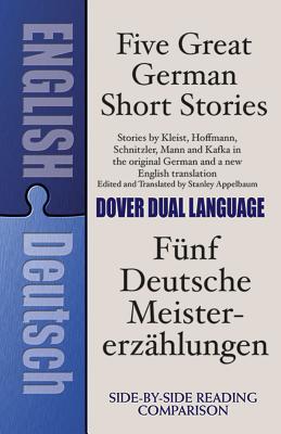 Five Great German Short Stories: A Dual-Language Book - Stanley Appelbaum