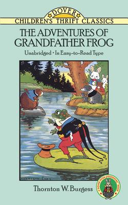 The Adventures of Grandfather Frog - Thornton W. Burgess