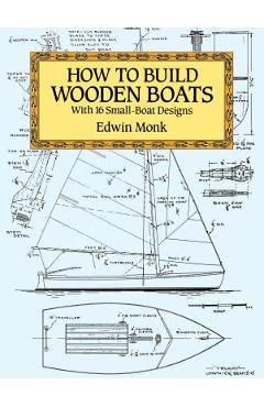 Coperta cărții 'How to Build Wooden Boats: With 16 Small-Boat Designs - Edwin Monk'