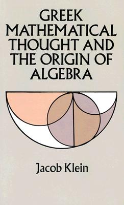 Greek Mathematical Thought and the Origin of Algebra - Jacob Klein