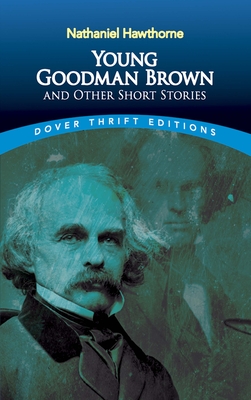 Young Goodman Brown and Other Short Stories - Nathaniel Hawthorne