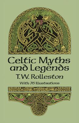 Celtic Myths and Legends - T. W. Rolleston