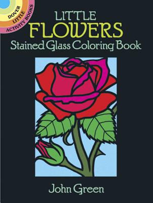 Little Flowers Stained Glass Coloring Book - John Green